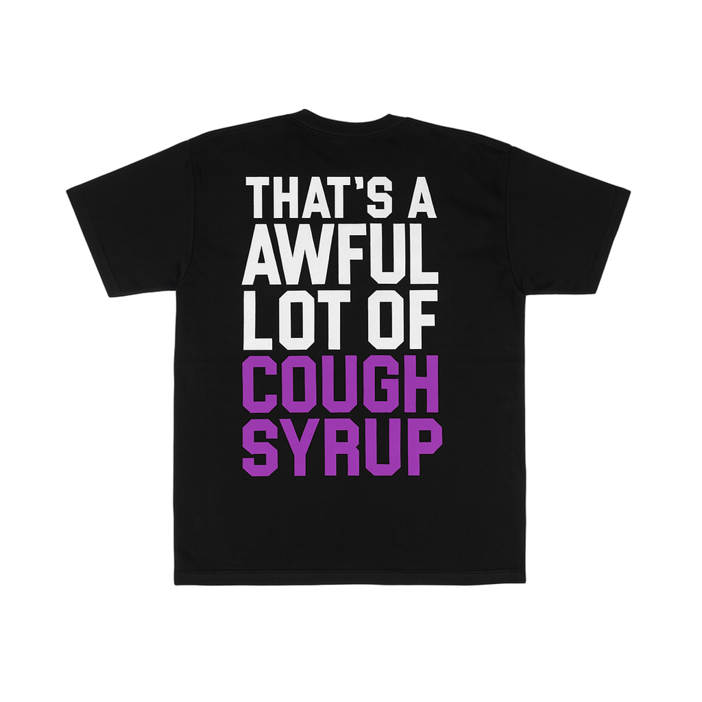 That’s A Awful Lot Of Cough Syrup Black Tee