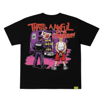 That’s A Awful Lot Of Cough Syrup Black Tee