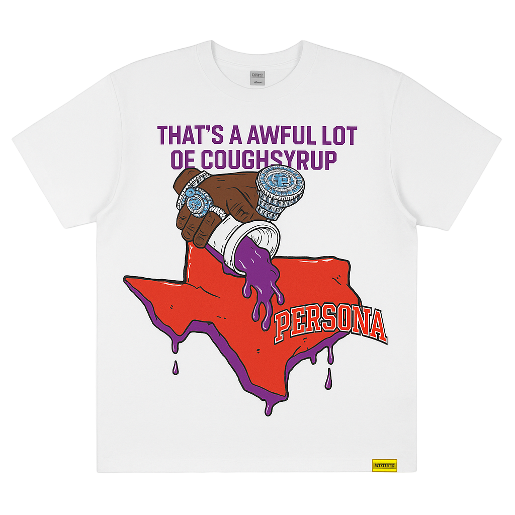 That’s a awful lot of cough syrup White Tee