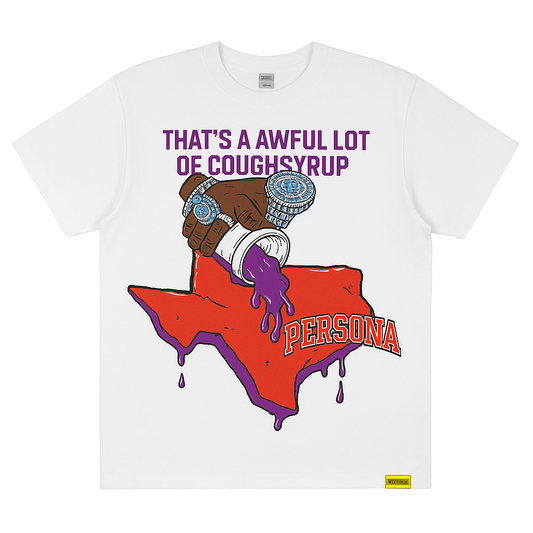 That’s a awful lot of cough syrup White Tee