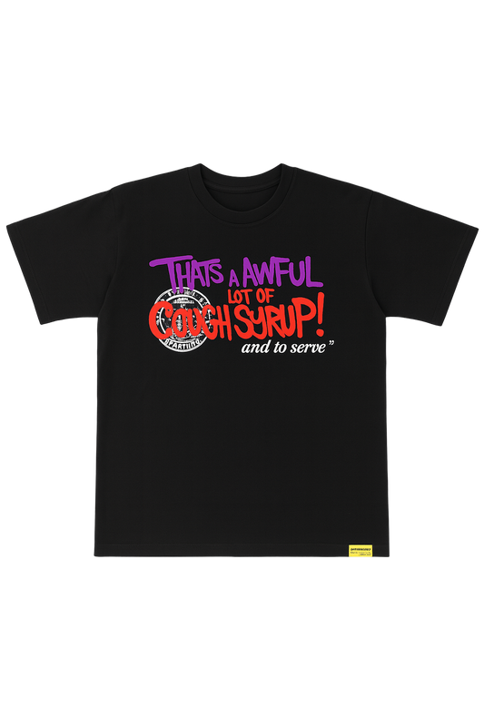 That’s A Awful Lot Of Cough Syrup Black Tee